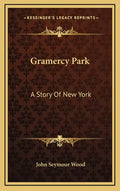 Gramercy Park: A Story Of New York - Hardcover
