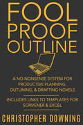 Fool Proof Outline: A No-Nonsense System for Productive Brainstorming, Outlining, & Drafting Novels - Paperback