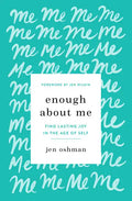 Enough about Me: Find Lasting Joy in the Age of Self - Paperback