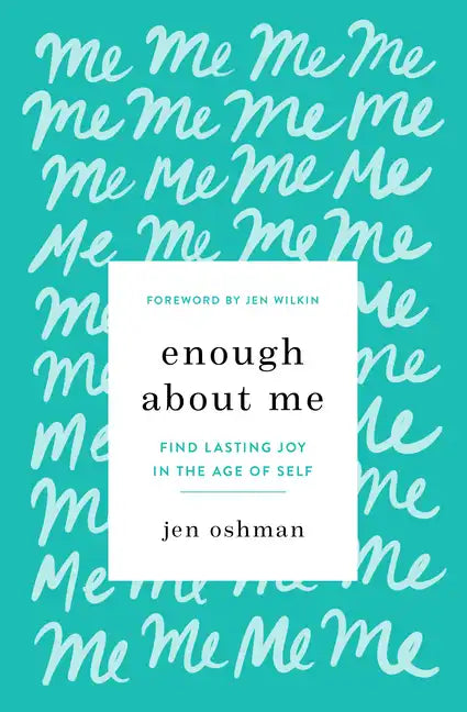 Enough about Me: Find Lasting Joy in the Age of Self - Paperback