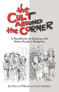 The Cult Around the Corner: A Handbook on Dealing with Other People's Religions - Paperback