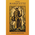 Père Marquette: Priest, Pioneer and Adventurer - Paperback