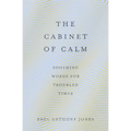 The Cabinet of Calm: Soothing Words for Troubled Times - Hardcover