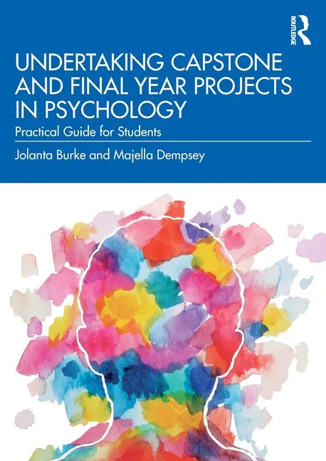 Undertaking Capstone and Final Year Projects in Psychology: Practical Guide for Students - Paperback