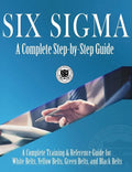 Six Sigma: A Complete Step-by-Step Guide: A Complete Training & Reference Guide for White Belts, Yellow Belts, Green Belts, and Black Belts - Hardcover