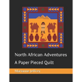 North African Adventures: A Paper Pieced Quilt - Paperback