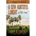 A Cow Hunter's Lament and Other Stories: A Western Collection - Library Binding