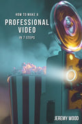 How to Make a Professional Video in 7 Steps - Paperback