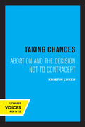 Taking Chances: Abortion and the Decision Not to Contracept - Paperback