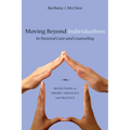 Moving Beyond Individualism in Pastoral Care and Counseling: Reflections on Theory, Theology, and Practice - Paperback
