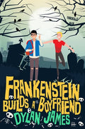 Frankenstein Builds a Boyfriend - Paperback