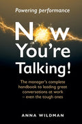 Now You're Talking!: The manager's complete handbook to leading great conversations at work-even the tough ones - Paperback