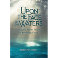 Upon the Face of the Waters: Sensing the Spirit's Presence in Troubling Times - Paperback