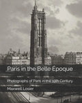 Paris in the Belle Époque: Photographs of Paris in the 19th Century - Paperback