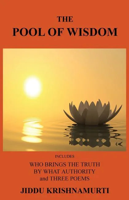 The Pool of Wisdom: Includes Who Brings the Truth, by What Authority and Three Poems - Paperback