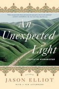An Unexpected Light: Travels in Afghanistan - Paperback