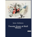 Twenty Years at Hull House - Paperback