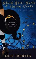 Black Arts, Tarts & Gypsy Carts: A Cozy Witch Mystery - Paperback