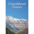 Uttarakhand Diaries: Unspoken Tales from the Mountains - Paperback