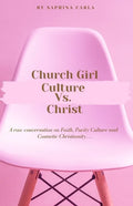 Church Girl Culture Vs. Christ: A Raw Conversation on Faith, Purity Culture, and Cosmetic Christianity... - Paperback