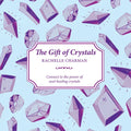 The Gift of Crystals: Connect to the Power of Soul-Healing Crystals - Paperback