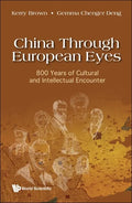 China Through European Eyes: 800 Years of Cultural and Intellectual Encounter - Hardcover