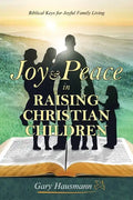 Joy & Peace in Raising Christian Children - Paperback