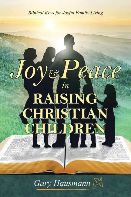 Joy & Peace in Raising Christian Children - Paperback