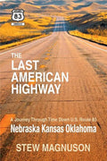 The Last American Highway: A Journey Through Time Down U.S Route 83: Nebraska Kansas Oklahoma - Paperback