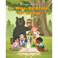 Be Wise, Be Brave, Be Caring - Paperback