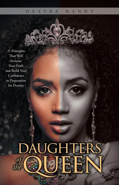 Daughters of the Queen: 15 Principles That Will Increase Your Faith and Build Your Confidence in Preparation for Destiny - Paperback