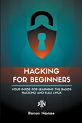 Hacking for Beginners: Your Guide for Learning the Basics - Hacking and Kali Linux - Paperback