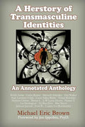 A Herstory of Transmasculine Identities: An Annotated Anthology - Paperback