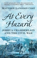 At Every Hazard: Joshua Chamberlain and the Civil War - Paperback