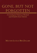 Gone, But Not Forgotten: A Genealogical History of Richard and Elizabeth (Fee) Ankrom - Hardcover
