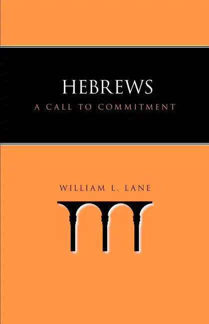 Hebrews: A Call to Commitment - Paperback