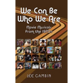 We Can Be Who We Are: Movie Musicals from the '70s (hardback) - Hardcover