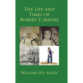 The Life and Times of Robert F. Massie - Hardcover