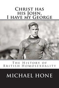Christ has his John, I have my George: The History of British Homosexuality - Paperback