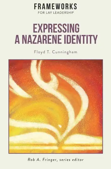 Expressing a Nazarene Identity: Frameworks for Lay Leadership - Paperback