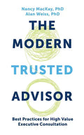 Modern Trusted Advisor: Best Practices for High Value Executive Consultation - Hardcover