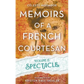Memoirs of a French Courtesan Volume 2: Spectacle - Paperback
