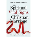 The Spiritual Vital Signs of a Christian Marriage: Following God's Plan for True Love - Paperback