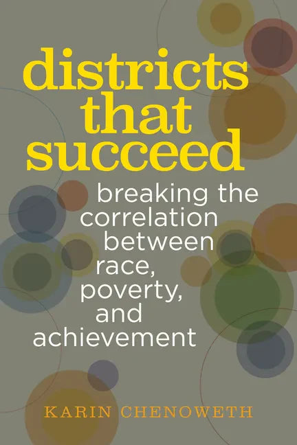 Districts That Succeed: Breaking the Correlation Between Race, Poverty, and Achievement - Paperback