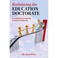 Reclaiming the Education Doctorate: A Guidebook for (Re)Designing Edd Programs - Paperback
