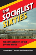 The Socialist Sixties: Crossing Borders in the Second World - Paperback