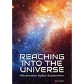 Reaching Into the Universe: Advances in Space Exploration - Hardcover