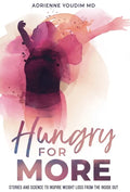 Hungry for More: Stories and Science to Inspire Weight Loss from the Inside Out - Hardcover