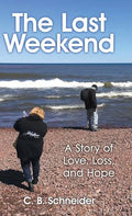The Last Weekend: A Story of Love, Loss, and Hope - Hardcover