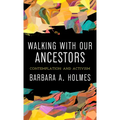 Walking with Our Ancestors: Contemplation and Activism - Paperback